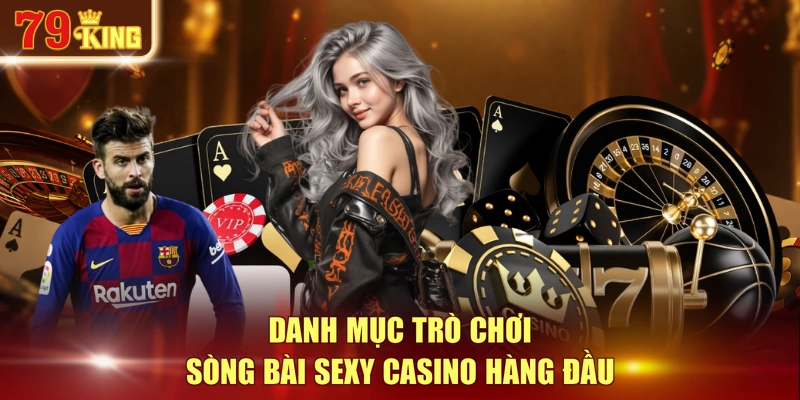 Danh mục trò chơi sòng bài Sexy Casino hàng đầu
