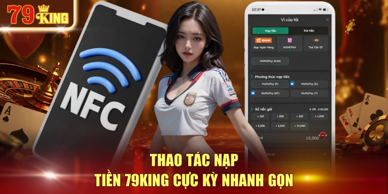 Thao tác nạp tiền 79KING cực kỳ nhanh gọn
