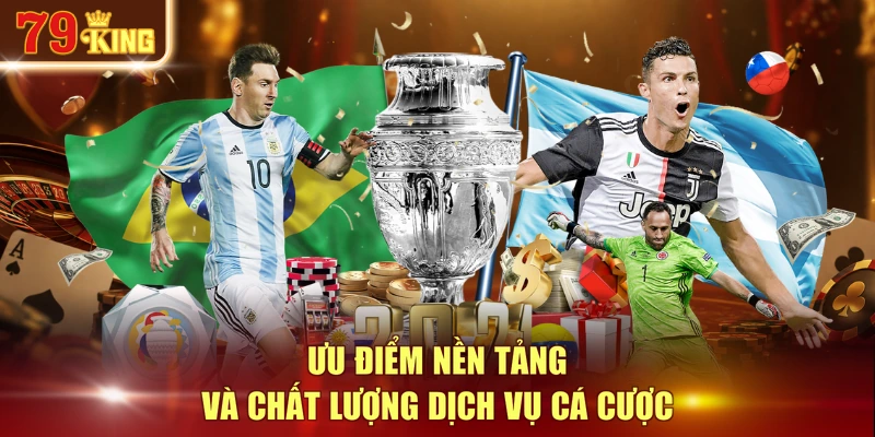 Ưu điểm nền tảng và chất lượng dịch vụ cá cược