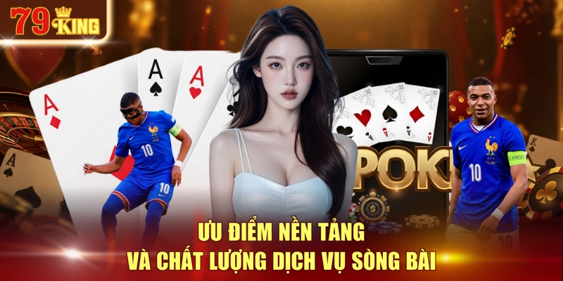 Ưu điểm nền tảng và chất lượng dịch vụ sòng bài