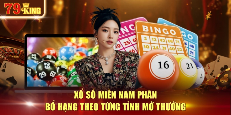 Xổ số miền nam phân bổ hạng theo từng tỉnh mở thưởng